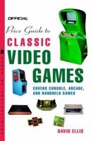 Official Price Guide to Classic Video Games: Console, Arcade, and Handheld Games 0375720383 Book Cover