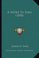 A Sister to Esau. 1241214514 Book Cover