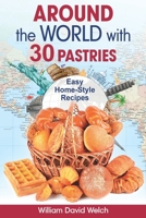 Around the World with 30 Pastries: Easy Home-Style Recipes B08MSVJJ1Y Book Cover