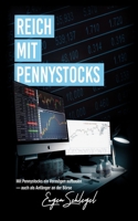 Reich mit Pennystocks: - Mit Pennystocks ein Vermögen aufbauen, auch als Anfänger an der Börse B096TN94SR Book Cover
