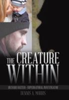 The Creature Within: Richard Baxter-Supernatural Investigator 1543414206 Book Cover