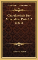 Charakteristik Der Mineralien, Parts 1-2 (1831) 1168487927 Book Cover