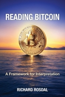 Reading Bitcoin: A Framework for Interpretation B0GS2T72NB Book Cover
