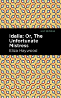 Idalia: ;Or, The Unfortunate Mistress 1513291580 Book Cover