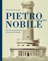 Pietro Nobile (1776-1854): Neo-Classicism between Technique and Beauty 3110691450 Book Cover
