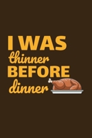 I Was Thinner Before Dinner: Thanksgiving College Ruled Lined Writing Notebook | Blank Gratitude Journal for Prayers | 110 Pages 6x9 1699535574 Book Cover