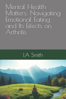 Mental Health Matters: Navigating Emotional Eating and Its Effects on Arthritis B0DY1PQPS9 Book Cover