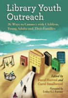 Library Youth Outreach: 26 Ways to Connect with Children, Young Adults and Their Families 0786473452 Book Cover