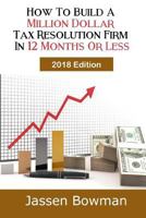 How to Build a Million Dollar Tax Resolution Practice in 12 Months or Less 1530858119 Book Cover