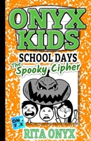 Onyx Kids School Days: The Spooky Cipher 1702231151 Book Cover