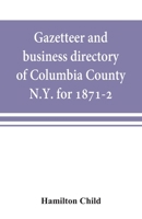 Gazetteer and business directory of Columbia County, N.Y. for 1871-2 9353869307 Book Cover
