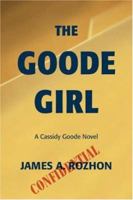 The Goode Girl: A Cassidy Goode Novel 0595416330 Book Cover