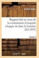 Rapport Fait Au Nom de La Commission D'Enquaate Charga(c)E de Faire La Lumia]re Sur Alla(c)Gations Annexe 2 2013492391 Book Cover