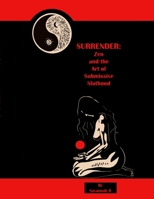 Surrender: Zen and the Art of Submissive Sluthood 1329377842 Book Cover