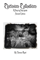 A guide to modern Platinum Palladium (Alternative Photography Process Series.) B0G6FX1G7K Book Cover