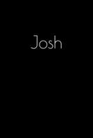 Josh: Notebook / Journal / Diary - 6 x 9 inches (15,24 x 22,86 cm), 150 pages. Personalized for Josh. 1693905698 Book Cover