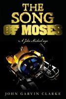 The Song of Moses: A John Michael Saga 1535461683 Book Cover