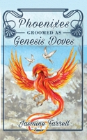 Phoenixes Groomed as Genesis Doves 1737946025 Book Cover