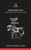 Regeneration: Made New by the Spirit of God 184871971X Book Cover