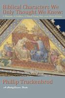 Biblical Characters We Only Thought We Knew: A PHARAOH, A GODDESS, A NAKED YOUNG MAN, EVEN MOSES & JESUS 1735406341 Book Cover