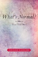 What's Normal? : You Tell Me! 1479797731 Book Cover