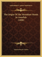 The Origin Of The Mesoblast-Bands In Annelids 1120910498 Book Cover