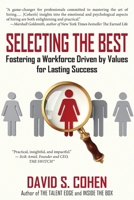 Selecting the Best: Fostering a Workforce Driven by Values for Lasting Success 1772443603 Book Cover