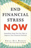 End Financial Stress Now: Immediate Steps You Can Take to Improve Your Financial Outlook 1440599130 Book Cover