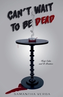 Can't Wait To Be Dead B0BFBQMPR5 Book Cover