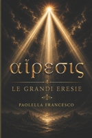 Le Grandi Eresie (Italian Edition) B0H8KHGBXY Book Cover