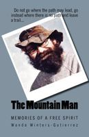 The Mountain Man: Memories of a Free Spirit 1467977381 Book Cover