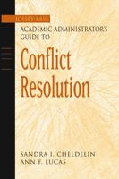 The Jossey-Bass Academic Administrator's Guide to Conflict Resolution (Jossey_Bass Academic Administrator's Guide Books) 0787960535 Book Cover