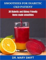 SMOOTHIES FOR DIABETIC CHRONIC KIDNEY DISEASE PATIENT: 30 Diabetic and Kidney Friendly smoothies B0CCCSCH33 Book Cover