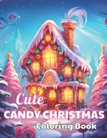 Cute Candy Christmas Coloring Book: 100+ High-Quality and Unique Colouring Pages B0CVG4RPTB Book Cover