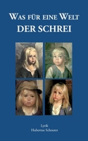 Was für eine Welt: Der Schrei (German Edition) 3752632232 Book Cover