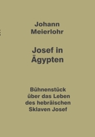 Josef in Ägypten: Bühnenstück über das Leben des hebräischen Sklaven Josef (German Edition) 338401040X Book Cover