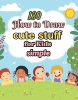 How to Draw 180 cute stuff for kids simpel B0C125CYH2 Book Cover