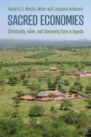Sacred Economies: Christianity, Islam, and Community Care in Uganda 1512828858 Book Cover