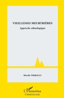 Vieillesses meurtrières: Approche ethnologique (French Edition) 2140354435 Book Cover