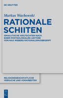 Rationale Schiiten: Ismailitische Weltsichten Nach Einer Postkolonialen Lekture Von Max Webers Rationalismusbegriff 3110273748 Book Cover