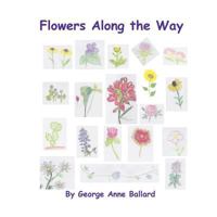 Flowers Along the Way 0985531223 Book Cover