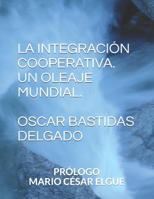 LA INTEGRACIÓN COOPERATIVA UN OLEAJE MUNDIAL B08Y3NBTD1 Book Cover
