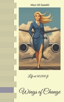 Wings of Change: Life at 40,000 ft B0F91G822C Book Cover