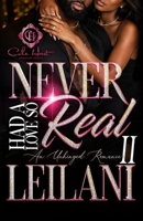 Never Had A Love So Real 2: An Unhinged Romance B0H1CZV6HC Book Cover