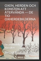 OXEN, HERDEN OCH KONSTEN ATT ÅTERVÄNDA — DE TIO OXHERDEBILDERNA: En zenbuddhistisk klassiker B08GFRBLFY Book Cover