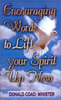 Encouraging Words to Lift Your Spirit Up Now 0759650055 Book Cover
