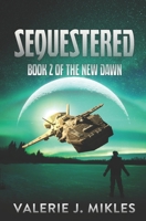 Sequestered (The New Dawn #2) 1548800325 Book Cover