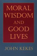 Moral Wisdom and Good Lives 080148278X Book Cover