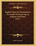 English Papers In Examinations For Pupils Of School Age In England And Wales 1356377122 Book Cover