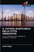 IL FUTURO AUSPICABILE DELLE CITTÀ INNOVATIVE: CITTÀ IN ARMONIA CON LA NATURA, LE PERSONE E LA SOCIETÀ 6202843950 Book Cover